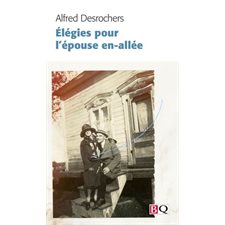 Élégies pour l'épouse en-allée (FP) : Poésie : Bibliothèque québécoise