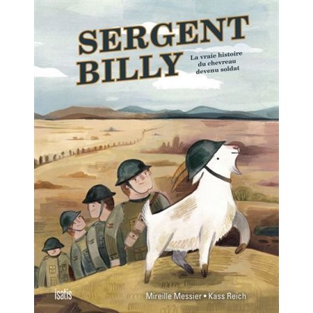 Sergent Billy : La vraie histoire d'un chevreau devenu soldat