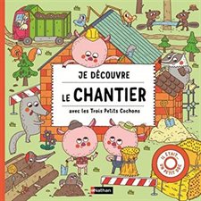 Je découvre le chantier avec les trois petits cochons : Il était un petit doc