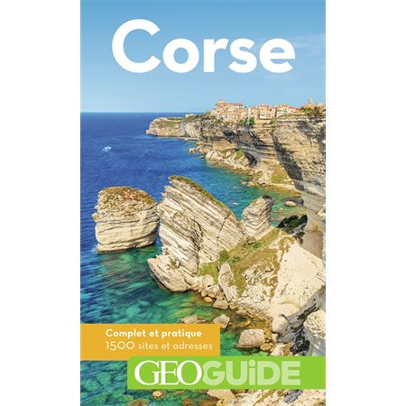 Corse (Geoguide) : 17e édition : Complet et pratique 1 500 sites et adresses