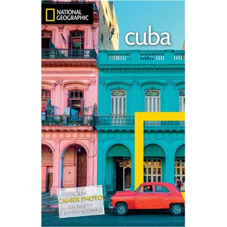 Cuba (National geographic) : Avec un cahier photo par les plus grands reporters