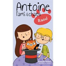 Antoine, l'ami des chats T.04 : Raoul : 6-8