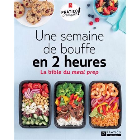 Une semaine de bouffe en 2 heures ! : La bible du meal prep