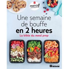 Une semaine de bouffe en 2 heures ! : La bible du meal prep