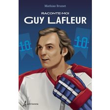 Raconte-moi T.43 : Guy Lafleur