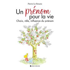 Un prénom pour la vie : Choix, rôle, influence du prénom