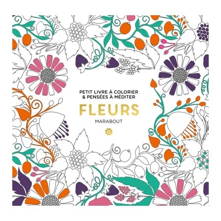 Fleurs : Petit livre à colorier & pensées à méditer