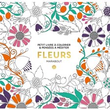 Fleurs : Petit livre à colorier & pensées à méditer