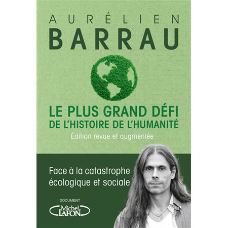 Le plus grand défi de l'histoire de l'humanité : Face à la catastrophe écologique et sociale : Nouve