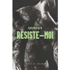 Tatoueurs T.03 : Résiste-moi