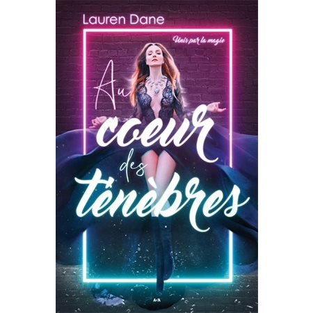 Unis par la magie T.01 : Au coeur des ténèbres