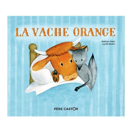 La vache orange : Les Mini Histoires du Père Castor