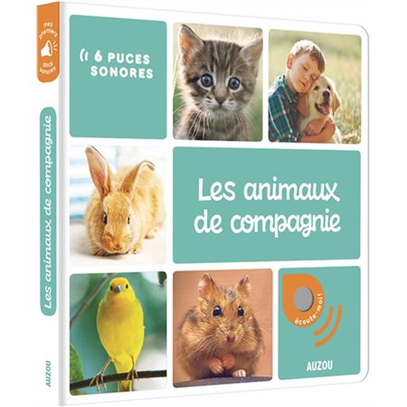 Les animaux de compagnie : Mes premiers docs sonores : 6 puces sonores