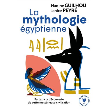 La mythologie égyptienne : Partez à la découverte de cette mystérieuse civilisation