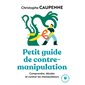 Petit guide de contre-manipulation : Comprendre, déceler et contrer les manipulateurs