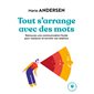 Tout s'arrange avec des mots : Retrouvez une communication fluide pour restaurer et enrichir vos rel