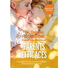 Parents efficaces : Les règles d'or de la communication entre parents et enfants