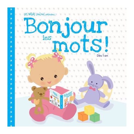 Bonjour les mots : Dès 1 an : Bébé s'éveille : Les bébés Loulous présentent ...