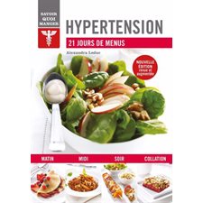Hypertension : Savoir quoi manger : 21 jours de menus : Nouvelle édition revue et augmentée