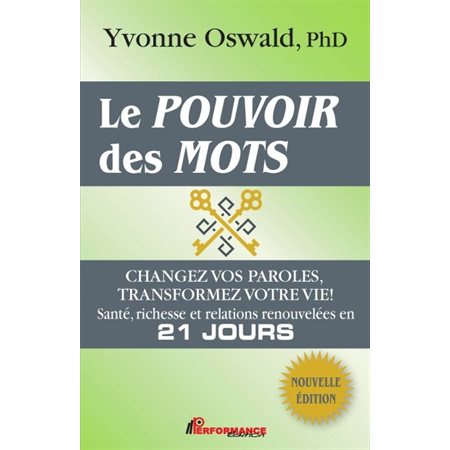 Le pouvoir des mots : Changez vos paroles, transformez votre vie ! : Nouvelle édition :  Santé, rich