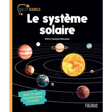 Le Système solaire : Objectif sciences : Avec 12 cartes à gratter pour te tester