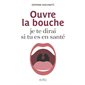 Ouvre la bouche, je te dirai si tu es en santé