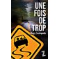 Une fois de trop : Z'ados plus : 2e édition