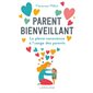 Parent bienveillant : La pleine conscience à l'usage des parents