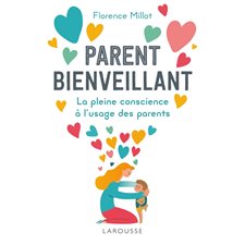 Parent bienveillant : La pleine conscience à l'usage des parents