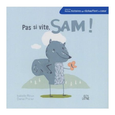 Pas si vite, Sam : Petites histoires qui réchauffent le coeur : Couverture souple