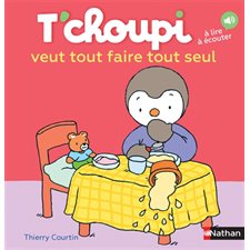 T'choupi veut tout faire tout seul : T'choupi, l'ami des petits