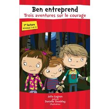 Trois aventures sur le courage : Ben entreprend : 1re lecture niveaux 1 et 2 : La natation; un feu d