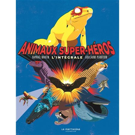 Animaux super-héros : L'intégrale