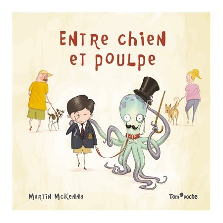 Entre chien et poulpe : Tom' poche