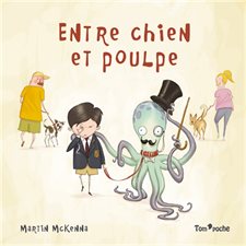 Entre chien et poulpe : Tom' poche