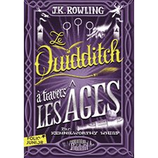 Le quidditch à travers les âges : Folio junior. La bibliothèque de Poudlard : 12-14