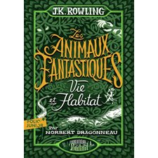 Les animaux fantastiques : Vie et habitat : Folio junior. La bibliothèque de Poudlard : 12-14