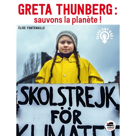 Greta Thunberg : Sauvons la planète ! : Elles ont osé