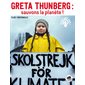 Greta Thunberg : Sauvons la planète ! : Elles ont osé