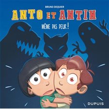 Anto et Antin T.01 : Même pas peur !