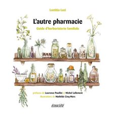 L'autre pharmacie : Guide d'herboristerie familiale