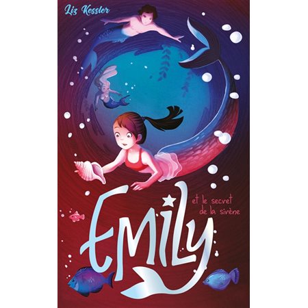 Emily T.04 : Emily et secret de la sirène