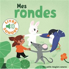 Mes rondes : Nouveauté : Mes petits imagiers sonores : Livre sonore