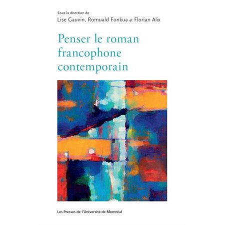 Penser le roman francophone contemporain