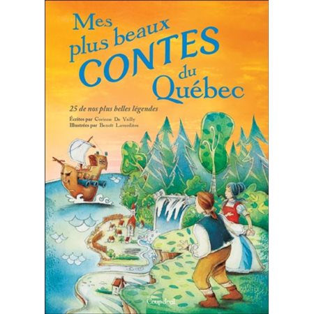 Mes plus beaux contes du Québec : 25 de nos plus belles légendes