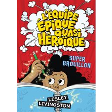 L'équipe épique quasi héroïque T.03 : Super brouillon