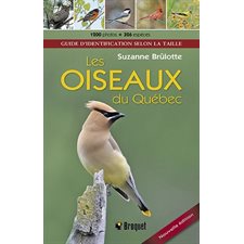 Les oiseaux du Québec : Guide d'identification selon la taille : Nouvelle édition