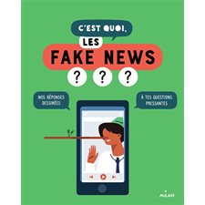 C'est quoi, les fake news ? : nos réponses dessinées à tes questions pressantes