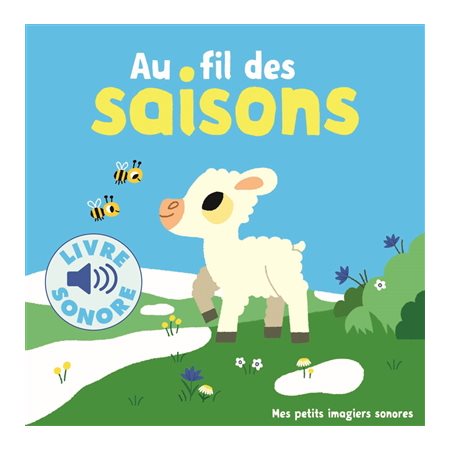 Au fil des saisons : Mes petits imagiers sonores : Livre sonore