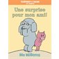Une surprise pour mon ami ! : Éléphant et Rosie